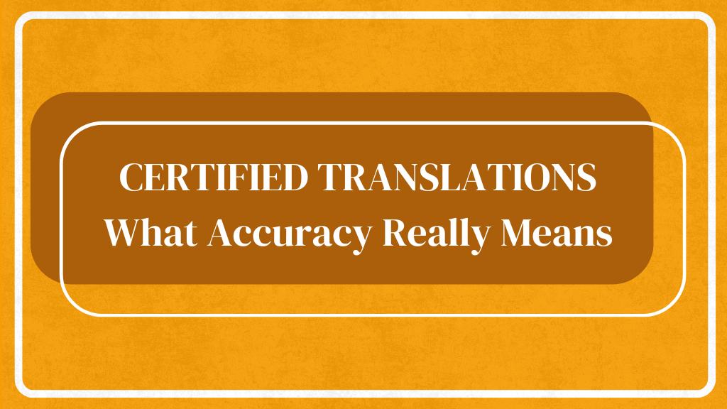 Certified Translations: What Accuracy Really Means - Title on a bold orange background with a clean design.