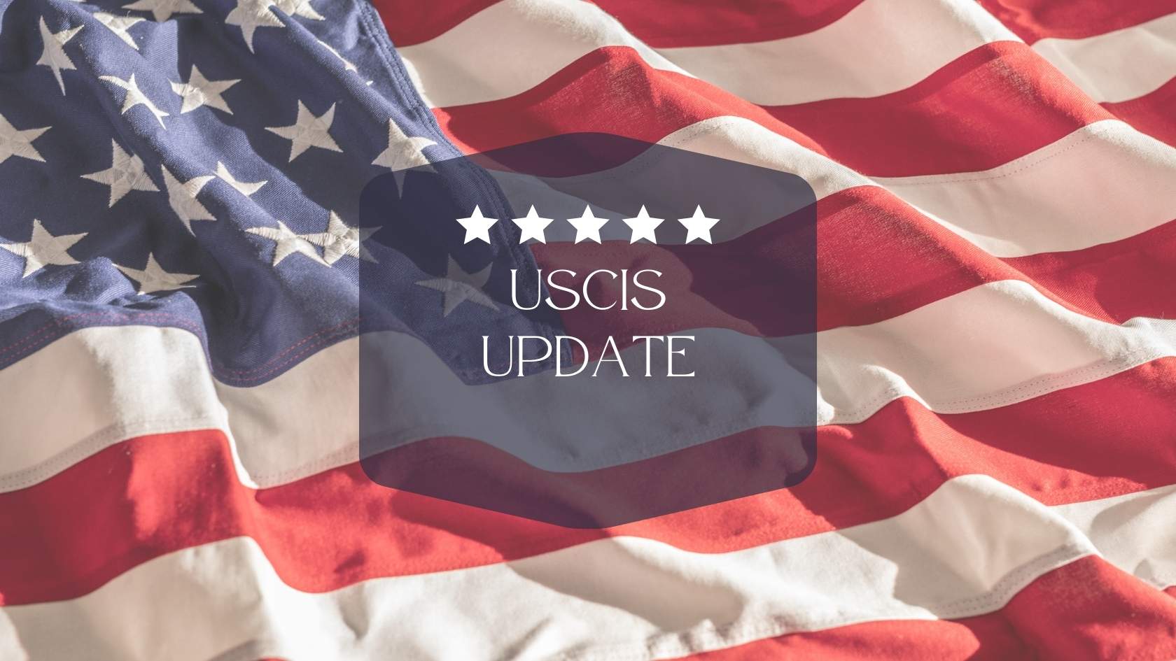 American flag background with text 'USCIS Update' indicating new immigration news and policies.